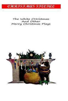 Paperback The White Christmas And Other Merry Christmas Plays Book