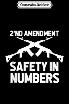 Composition Notebook: Pro gun Pro 2nd amendment patriotic Safety in numbers  Journal/Notebook Blank Lined Ruled 6x9 100 Pages