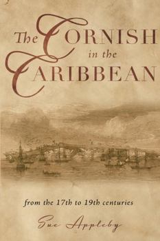 Paperback The Cornish in the Caribbean: From the 17th to the 19th Centuries Book