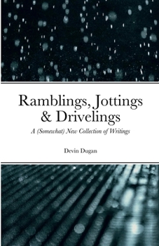 Paperback Ramblings, Jottings & Drivelings: A (Somewhat) New Collection of Writings Book