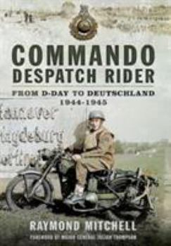 Hardcover Commando Despatch Rider: From D-Day to Deutschland 1944-45 Book