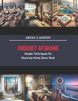 Paperback Crochet Afghans: Simple Techniques for Stunning Home Decor Book