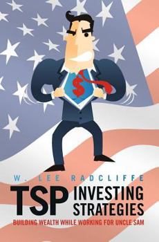 TSP Investing Strategies: Building Wealth While Working for Uncle Sam