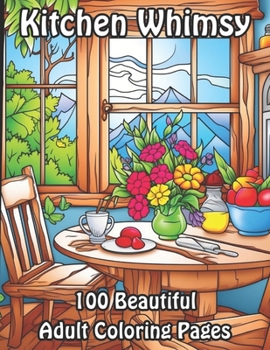 Paperback Kitchen Whimsy: 100 Beautiful Adult Coloring Pages Book