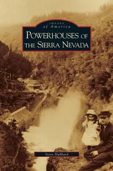 Powerhouses of the Sierra Nevada - Book  of the Images of America: California