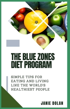 Paperback The Blue Zones Diet Program: Simple Tips for Eating and Living Like the World's Healthiest People Book