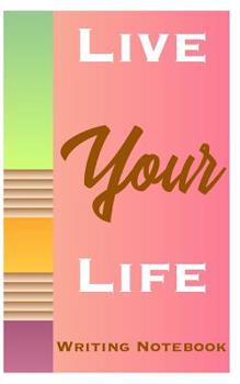 Paperback Live Your Life Writing Notebook Book