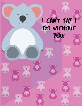 I can't say i do without u: Lined Journal Notebook,100 pages college ruled notebook