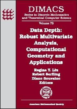 Hardcover Data Depth: Robust Multivariate Analysis, Computational Geometry and Applications (DIMACS Series in Discrete Mathematics and Theoretical Computer Science) Book
