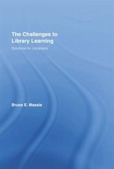 Paperback The Challenges to Library Learning: Solutions for Librarians Book