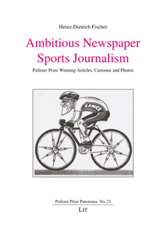 Paperback Ambitious Newspaper Sports Journalism: Pulitzer Prize Winning Articles, Cartoons an Photos Volume 21 Book