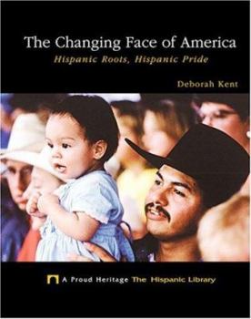 Library Binding The Changing Face of America: Hispanic Roots, Hispanic Pride Book