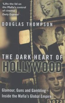 Paperback The Dark Heart of Hollywood: Glamour, Guns and Gambling - Inside the Mafia's Global Empire Book
