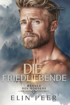 Die Friedliebende: Liebesroman (Männer des Nordens) (German Edition)