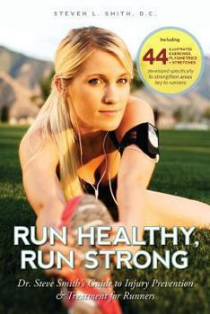 Paperback Run Healthy, Run Strong: Dr. Steve Smith's guide to injury prevention and treatment for runners Book