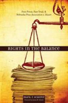 Rights in the Balance: Free Press, Fair Trial, and Nebraska Press Association v. Stuart (Plains Histories) (Plains Histories) (Plains Histories) - Book  of the Plains Histories