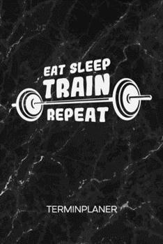Paperback Terminplaner: Hobby Bodybuilder Kalender Motivationsspr?che Terminkalender - Bodybuilding Spruch Wochenplaner Essen Schlafen Trainie [German] Book