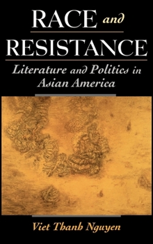 Hardcover Race and Resistance: Literature and Politics in Asian America Book