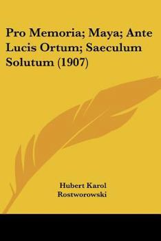 Paperback Pro Memoria; Maya; Ante Lucis Ortum; Saeculum Solutum (1907) Book