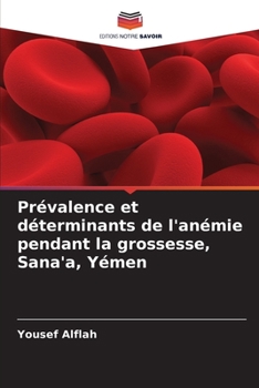 Paperback Prévalence et déterminants de l'anémie pendant la grossesse, Sana'a, Yémen [French] Book