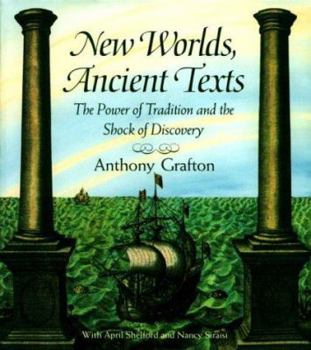 Hardcover New Worlds, Ancient Texts: The Power of Tradition and the Shock of Discovery, Book