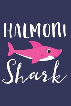 Halmoni Shark: A Blank Lined Journal for Grandmas and Grandmothers Who Love to Write. Makes a Perfect Grandma Gift If They Go By This Cute Grandma Nickname.