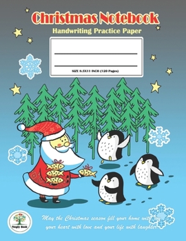 Handwriting Practice Paper Christmas Notebook: Writing Paper for kids with Dotted Lined,ABC Kids. Ver2: Santa & The little Penguin Christmas Cover.