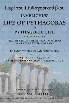 Paperback The Life of Pythagoras, or Pythagoric Life: Accompanied by Fragments of the Writings of the Pythagoreans Book