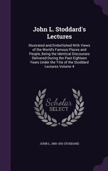 John L. Stoddard's Lectures: India (Two Lectures) the Passion Play - Book #4 of the John L. Stoddard's Lectures