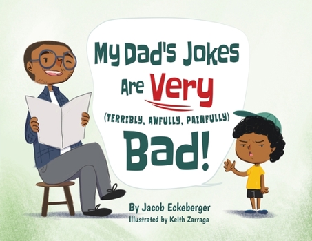 Paperback My Dad's Jokes are Very (Terribly, Awfully, Painfully) Bad! Book