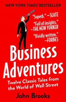 Paperback Business Adventures: Twelve Classic Tales from the World of Wall Street Book
