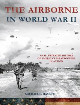Hardcover The Airborne in World War II: An Illustrated History of America's Paratroopers in Action Book