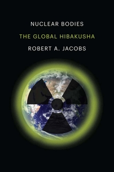 Hardcover Nuclear Bodies: The Global Hibakusha Book