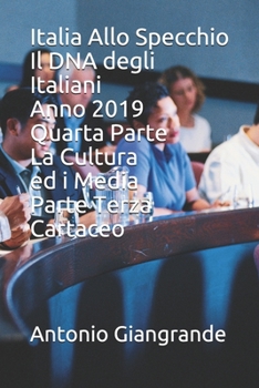 Italia Allo Specchio Il DNA degli Italiani Anno 2019 Quarta Parte La Cultura ed i Media Parte Terza Cartaceo