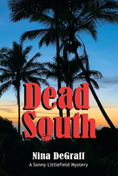 Dead South (Sonny Littlefield Mystery Series)