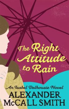 The Right Attitude to Rain - Book #3 of the Isabel Dalhousie