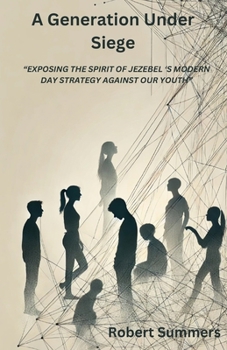 A Generation Under Siege: Exposing the spirit of Jezebel ‘s modern day strategy against our youth