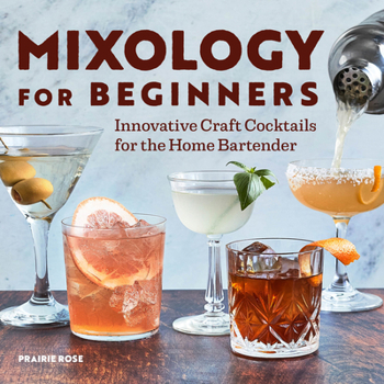 Paperback Mixology for Beginners: Innovative Craft Cocktails for the Home Bartender Book
