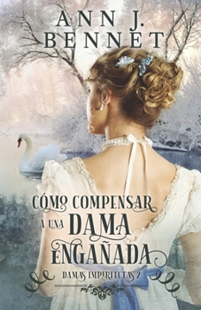 Paperback Cómo compensar a una dama engañada [Spanish] Book