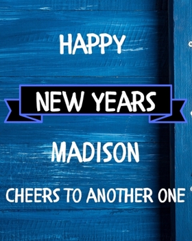 Happy New Years Madison's Cheers to another one: 2020 New Year Planner Goal Journal Gift for Madison  / Notebook / Diary / Unique Greeting Card Alternative