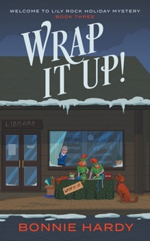Wrap it Up! Welcome to Lily Rock Holiday Mystery Book Three