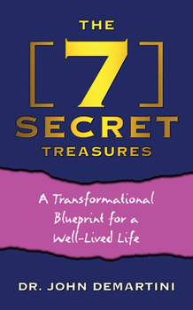 Paperback The 7 Secret Treasures: A Transformational Blueprint for a Well-Lived Life Book