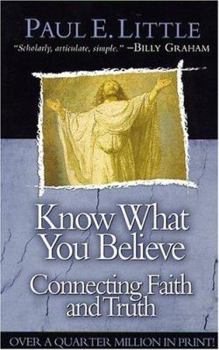 Paperback Know What You Believe: Connecting Faith and Truth Book