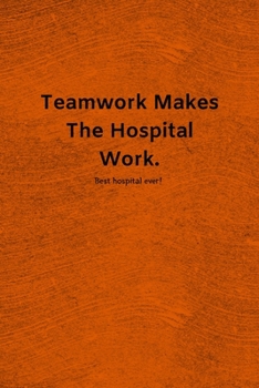 Paperback Teamwork Makes The Hospital Work: Lined Journal Medical Notebook To Write in Book