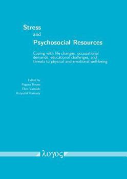 Paperback Stress and Psychosocial Resources: Coping with Life Changes, Occupational Demands, Educational Challenges, and Threats to Physical and Emotional Well- Book
