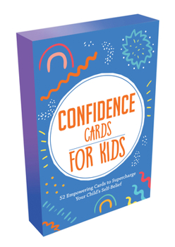 Cards Confidence Cards for Kids: 52 Empowering Cards to Supercharge Your Child's Self-Belief Book