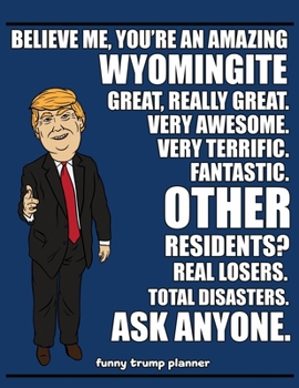 Funny Trump Planner: Funny Planner for Wyomingite (Conservative Trump Gift)