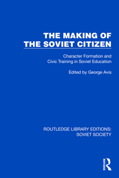 Hardcover The Making of the Soviet Citizen: Character Formation and Civic Training in Soviet Education Book
