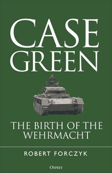 Hardcover Case Green: The Birth of the Wehrmacht Book
