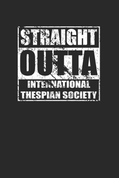 Paperback Straight Outta International Thespian Society 120 Page Notebook Lined Journal Book
